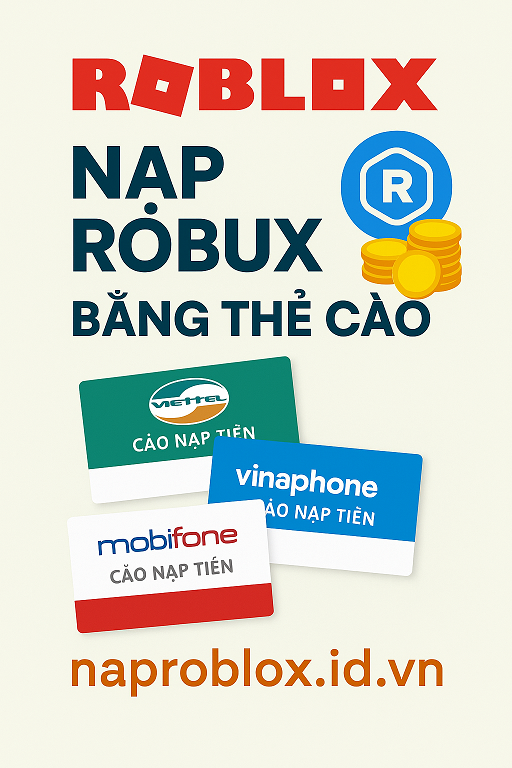 Nạp Robux Roblox Bằng Thẻ Cào Nhanh Chóng, An Toàn